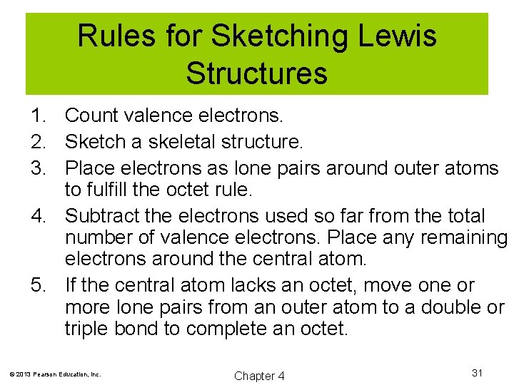 Rules for Sketching Lewis Structures 1. Count valence electrons. 2. Sketch a skeletal structure.