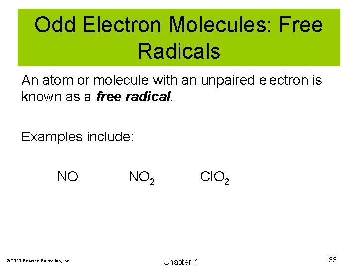 Odd Electron Molecules: Free Radicals An atom or molecule with an unpaired electron is