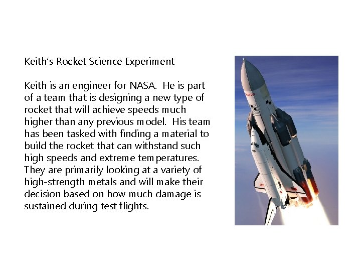 Keith’s Rocket Science Experiment Keith is an engineer for NASA. He is part of