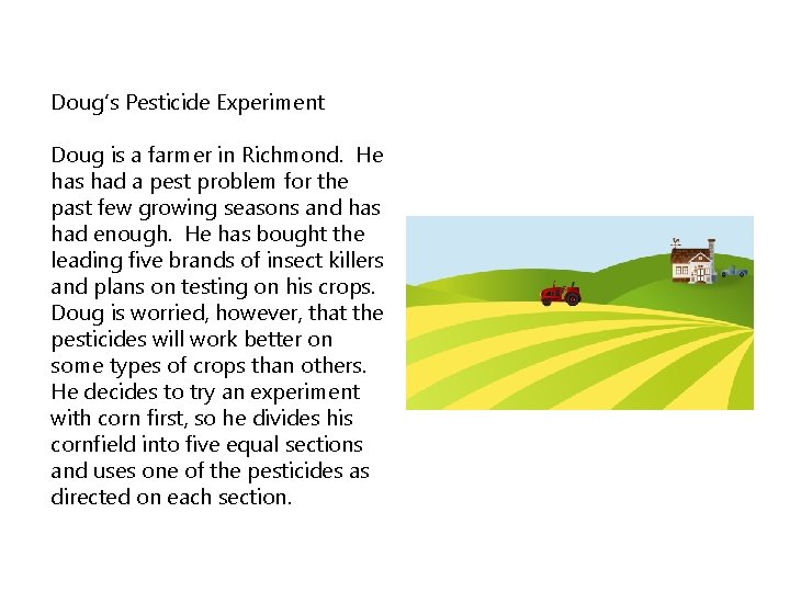 Doug’s Pesticide Experiment Doug is a farmer in Richmond. He has had a pest