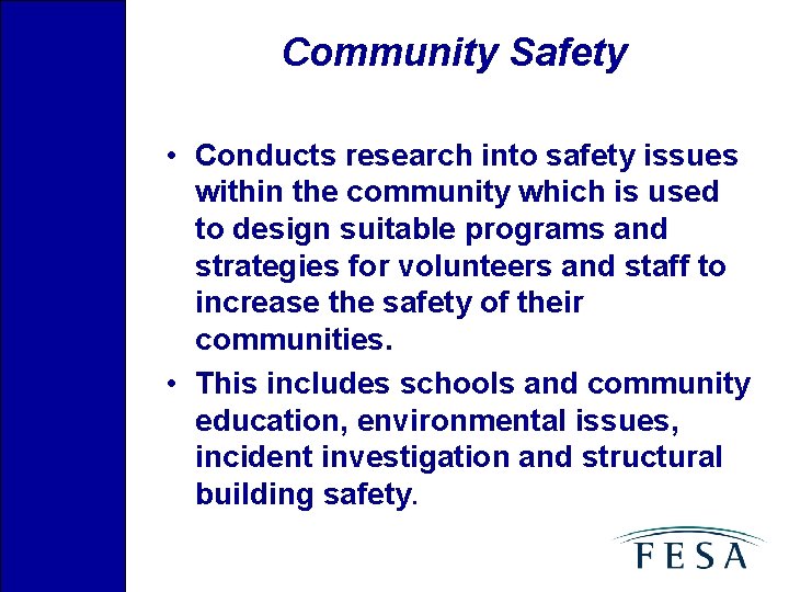 Community Safety • Conducts research into safety issues within the community which is used
