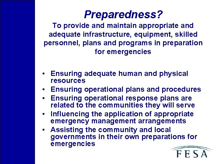 Preparedness? To provide and maintain appropriate and adequate infrastructure, equipment, skilled personnel, plans and