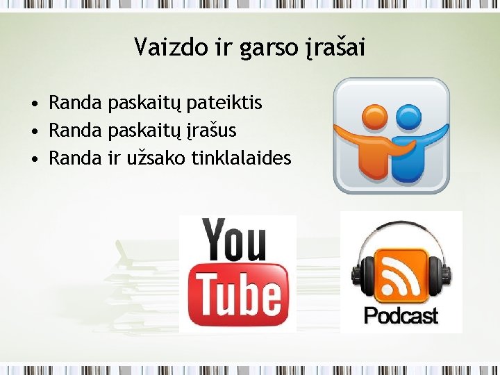 Vaizdo ir garso įrašai • Randa paskaitų pateiktis • Randa paskaitų įrašus • Randa