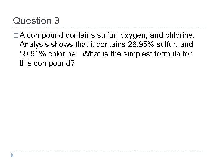 Question 3 �A compound contains sulfur, oxygen, and chlorine. Analysis shows that it contains