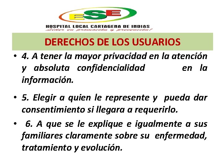 DERECHOS DE LOS USUARIOS • 4. A tener la mayor privacidad en la atención