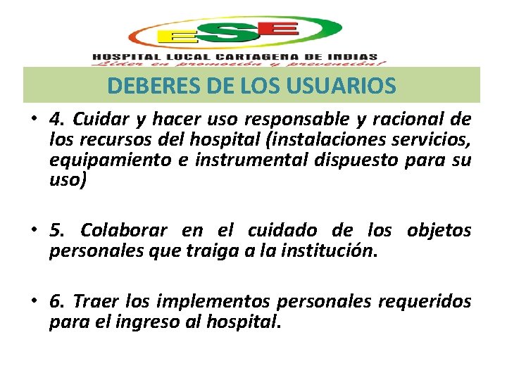 DEBERES DE LOS USUARIOS • 4. Cuidar y hacer uso responsable y racional de