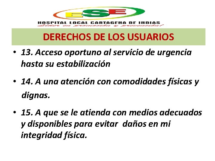 DERECHOS DE LOS USUARIOS • 13. Acceso oportuno al servicio de urgencia hasta su