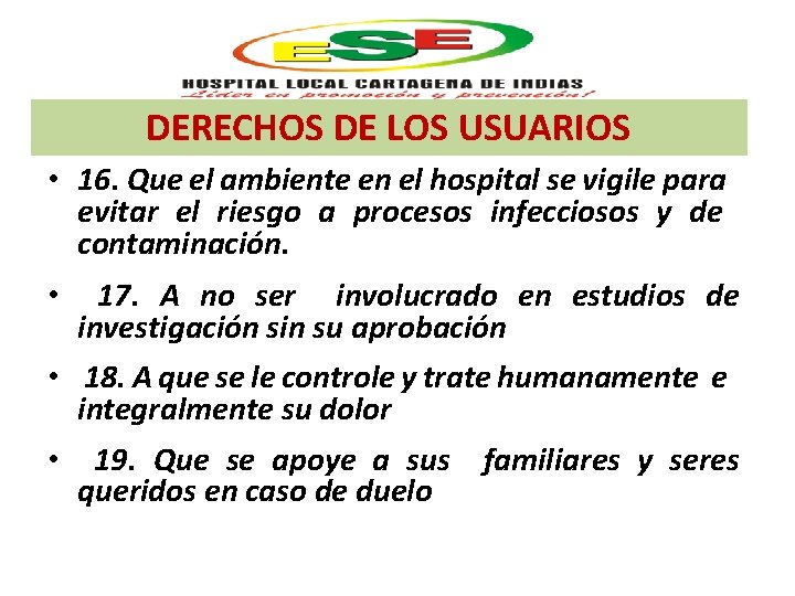 DERECHOS DE LOS USUARIOS • 16. Que el ambiente en el hospital se vigile