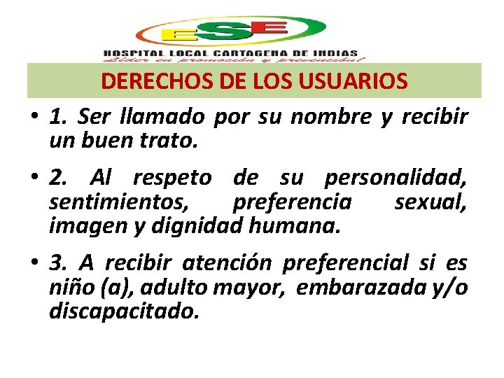 DERECHOS DE LOS USUARIOS • 1. Ser llamado por su nombre y recibir un