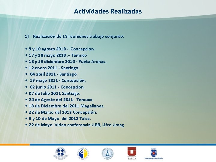 Actividades Realizadas 1) Realización de 13 reuniones trabajo conjunto: • • • • 9