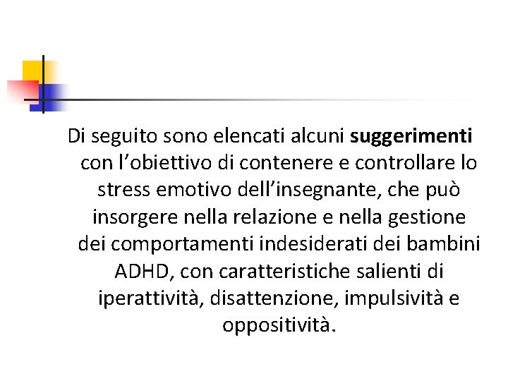 Di seguito sono elencati alcuni suggerimenti con l’obiettivo di contenere e controllare lo stress