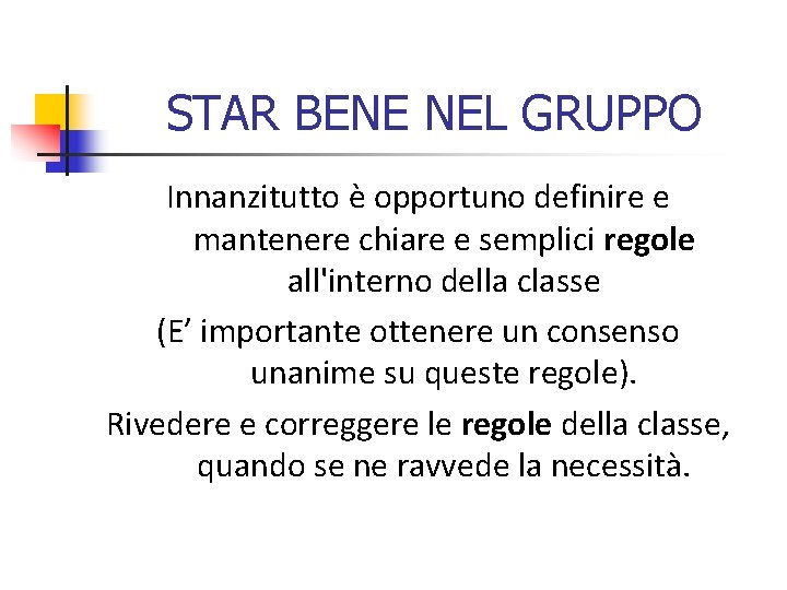 STAR BENE NEL GRUPPO Innanzitutto è opportuno definire e mantenere chiare e semplici regole