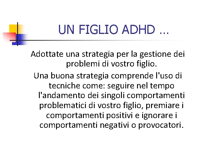 UN FIGLIO ADHD … Adottate una strategia per la gestione dei problemi di vostro