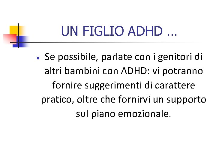 UN FIGLIO ADHD … Se possibile, parlate con i genitori di altri bambini con