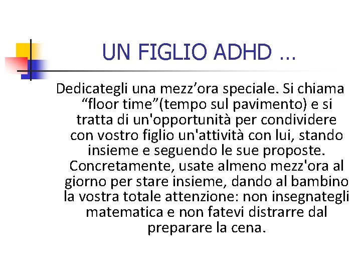 UN FIGLIO ADHD … Dedicategli una mezz’ora speciale. Si chiama “floor time”(tempo sul pavimento)