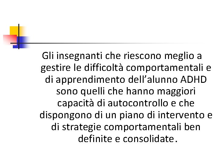 Gli insegnanti che riescono meglio a gestire le difficoltà comportamentali e di apprendimento dell’alunno