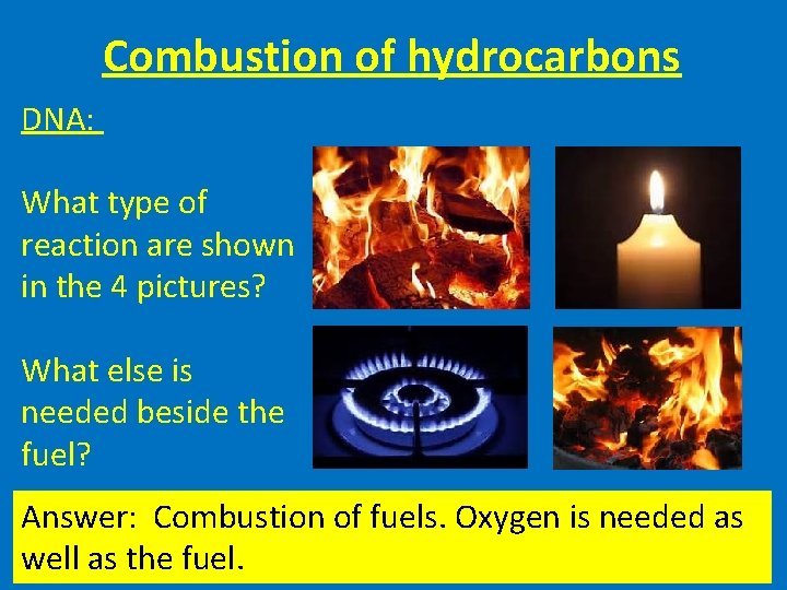Combustion of hydrocarbons DNA: What type of reaction are shown in the 4 pictures?