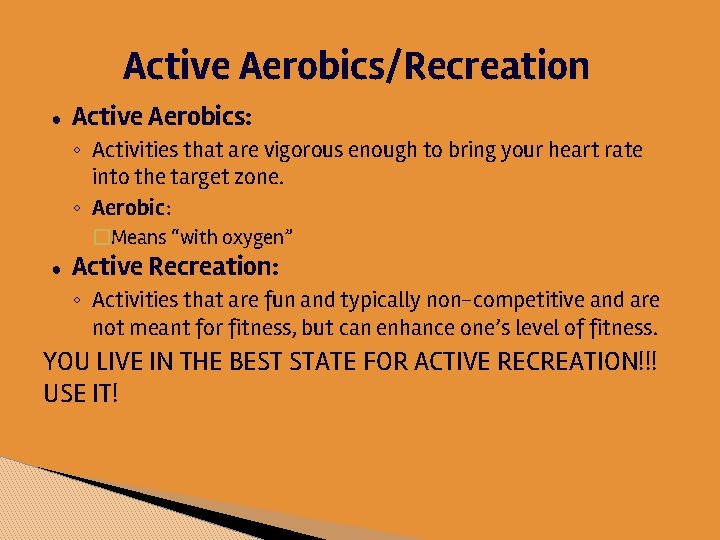 Active Aerobics/Recreation ● Active Aerobics: ◦ Activities that are vigorous enough to bring your