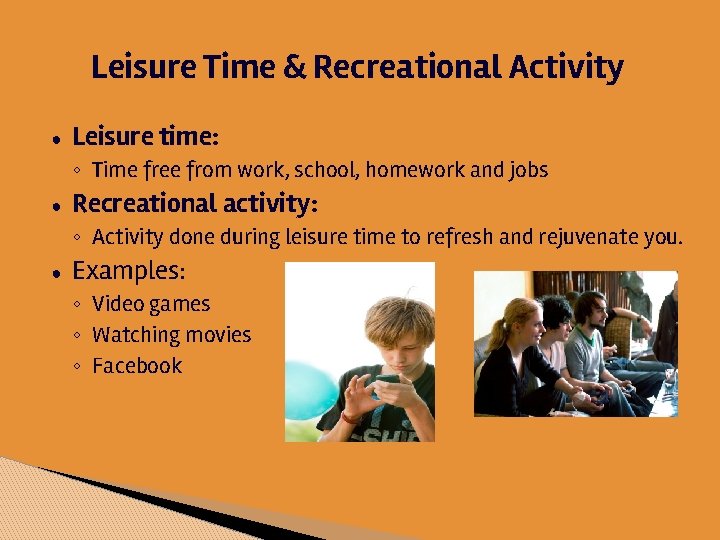 Leisure Time & Recreational Activity ● Leisure time: ◦ Time free from work, school,