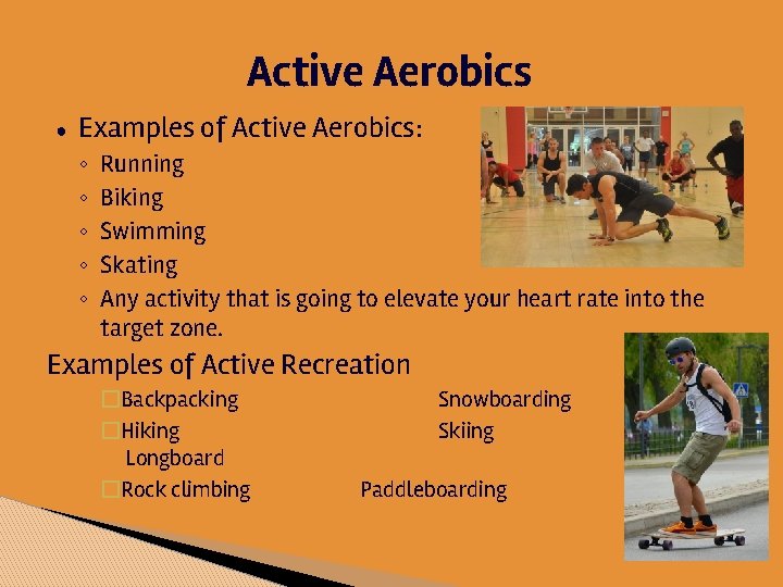 Active Aerobics ● Examples of Active Aerobics: ◦ ◦ ◦ Running P 90 X
