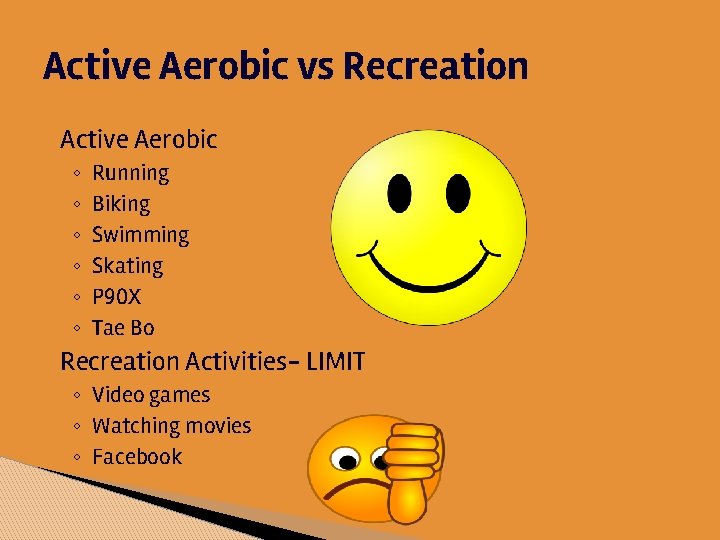 Active Aerobic vs Recreation Active Aerobic ◦ ◦ ◦ Running Biking Swimming Skating P