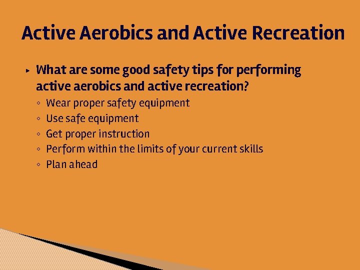 Active Aerobics and Active Recreation ▶ What are some good safety tips for performing