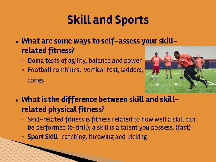 Skill and Sports ● What are some ways to self-assess your skillrelated fitness? ◦