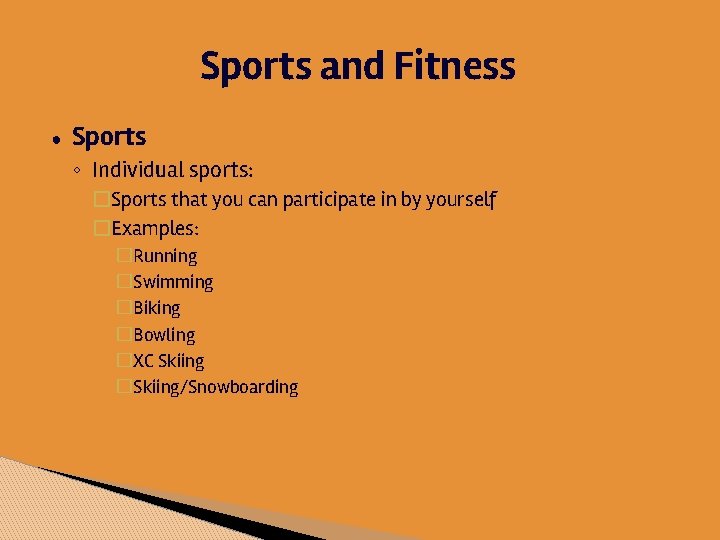 Sports and Fitness ● Sports ◦ Individual sports: �Sports that you can participate in Sports and Fitness ● Sports ◦ Individual sports: �Sports that you can participate in