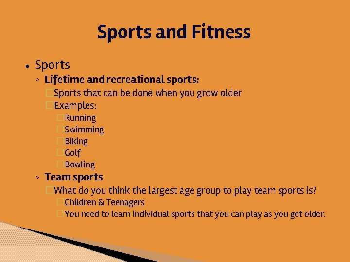 Sports and Fitness ● Sports ◦ Lifetime and recreational sports: �Sports that can be