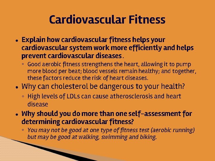 Cardiovascular Fitness ● Explain how cardiovascular fitness helps your cardiovascular system work more efficiently