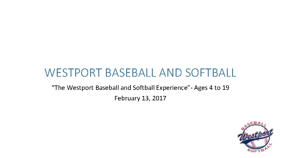 WESTPORT BASEBALL AND SOFTBALL “The Westport Baseball and Softball Experience”- Ages 4 to 19