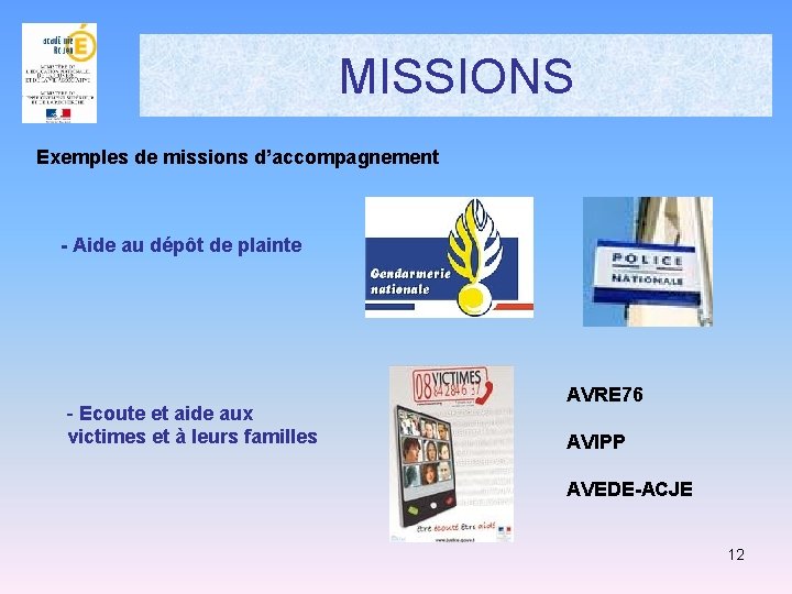 MISSIONS Exemples de missions d’accompagnement - Aide au dépôt de plainte - Ecoute et MISSIONS Exemples de missions d’accompagnement - Aide au dépôt de plainte - Ecoute et