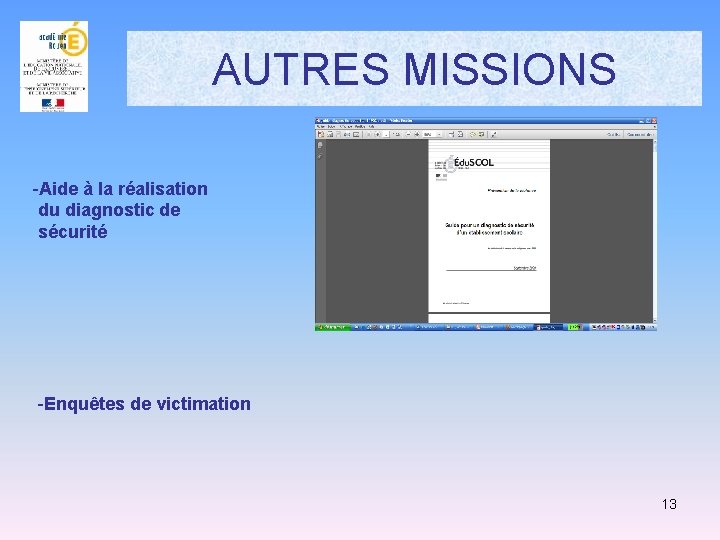 AUTRES MISSIONS -Aide à la réalisation du diagnostic de sécurité -Enquêtes de victimation 13 AUTRES MISSIONS -Aide à la réalisation du diagnostic de sécurité -Enquêtes de victimation 13