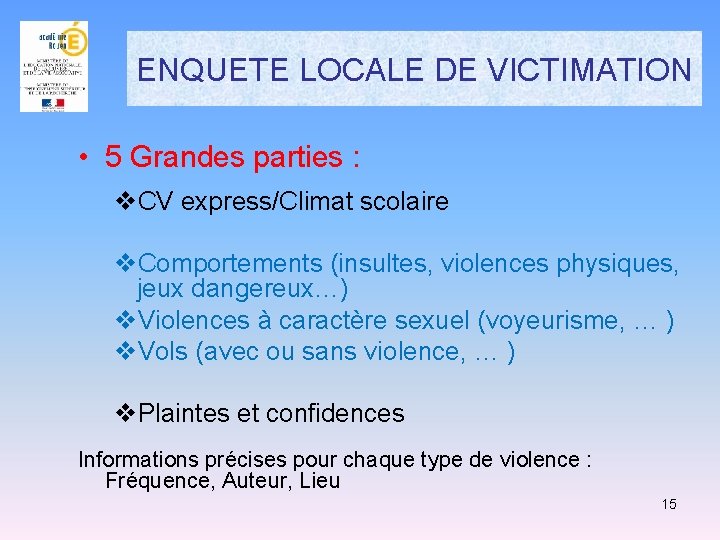 ENQUETE LOCALE DE VICTIMATION • 5 Grandes parties : v. CV express/Climat scolaire v. ENQUETE LOCALE DE VICTIMATION • 5 Grandes parties : v. CV express/Climat scolaire v.