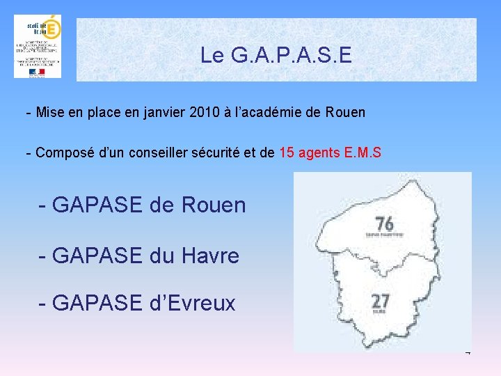 Le G. A. P. A. S. E - Mise en place en janvier 2010 Le G. A. P. A. S. E - Mise en place en janvier 2010