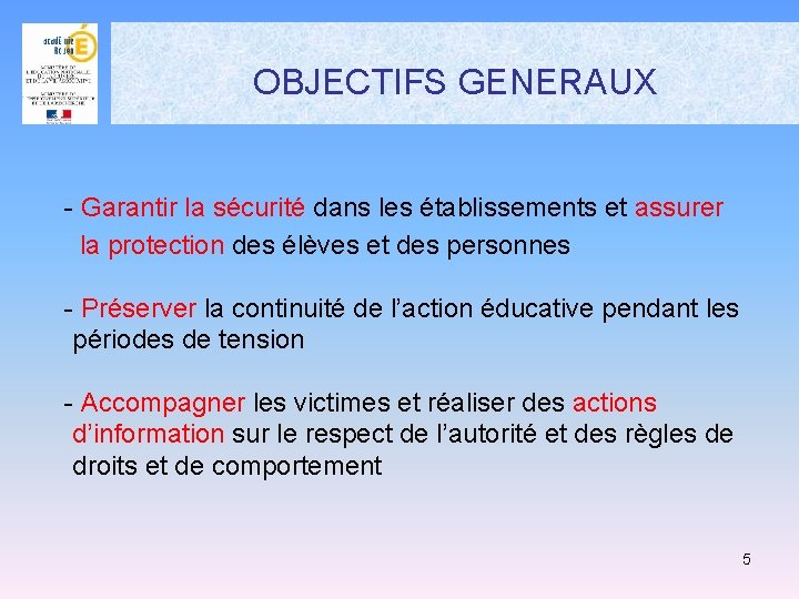 OBJECTIFS GENERAUX - Garantir la sécurité dans les établissements et assurer la protection des OBJECTIFS GENERAUX - Garantir la sécurité dans les établissements et assurer la protection des