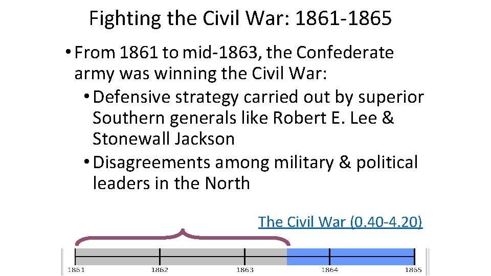 Fighting the Civil War: 1861 -1865 • From 1861 to mid-1863, the Confederate army