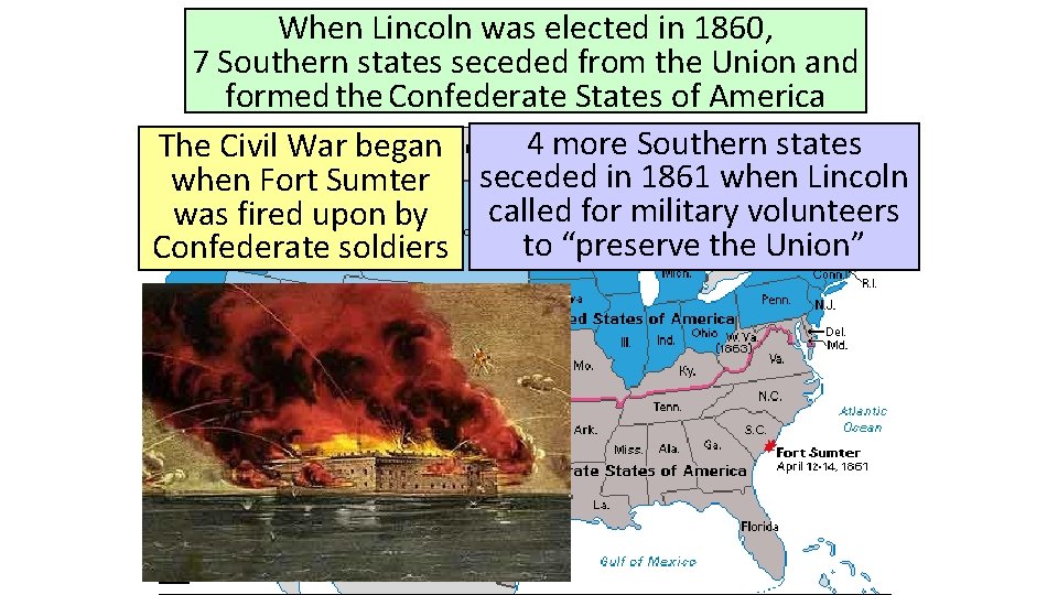 When Lincoln was elected in 1860, 7 Southern states seceded from the Union and