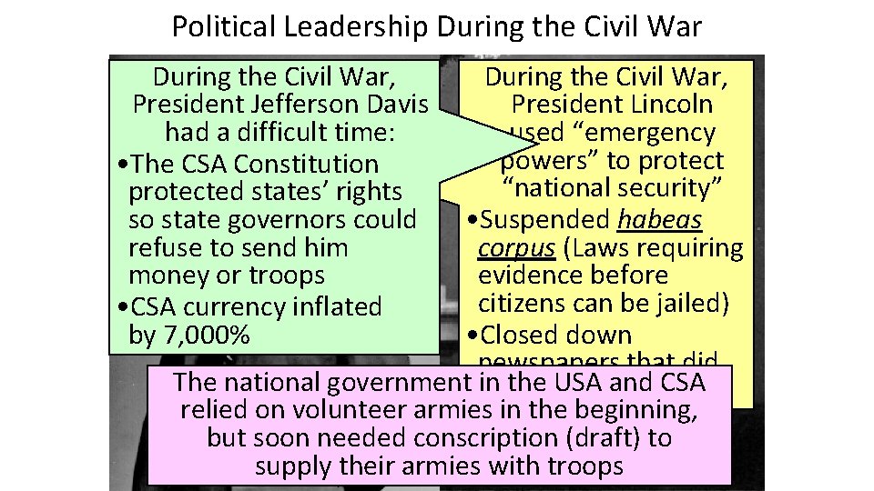 Political Leadership During the Civil War, President Jefferson Davis had a difficult time: •