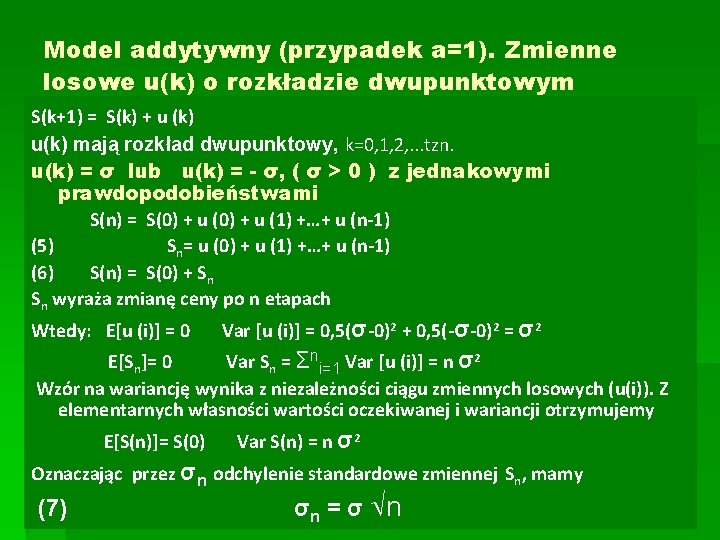 Model addytywny (przypadek a=1). Zmienne losowe u(k) o rozkładzie dwupunktowym S(k+1) = S(k) +