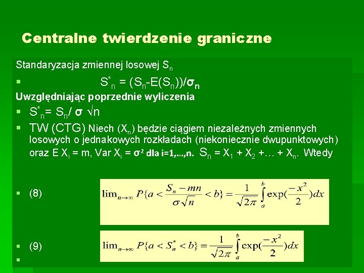 Centralne twierdzenie graniczne Standaryzacja zmiennej losowej Sn § S*n = (Sn-E(Sn))/σn Uwzględniając poprzednie wyliczenia