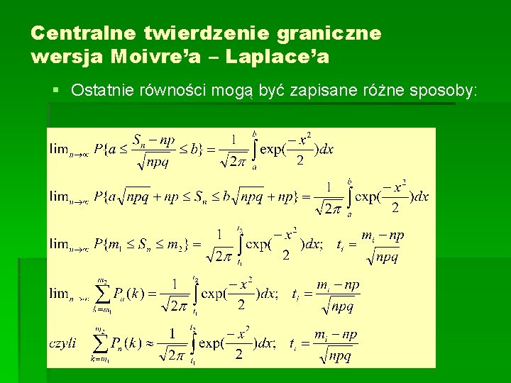 Centralne twierdzenie graniczne wersja Moivre’a – Laplace’a § Ostatnie równości mogą być zapisane różne