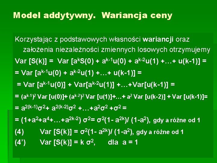 Model addytywny. Wariancja ceny Korzystając z podstawowych własności wariancji oraz założenia niezależności zmiennych losowych