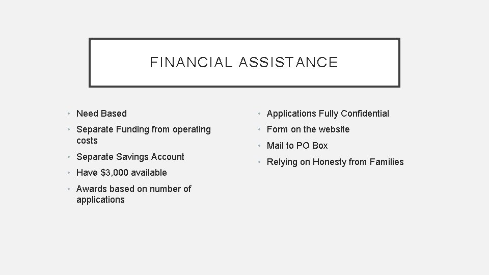 FINANCIAL ASSISTANCE • Need Based • Applications Fully Confidential • Separate Funding from operating
