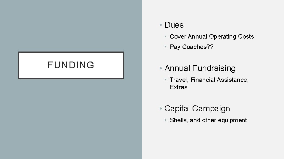  • Dues • Cover Annual Operating Costs • Pay Coaches? ? FUNDING •