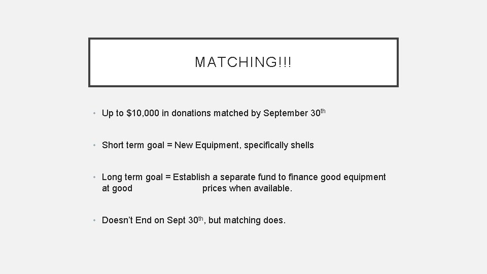 MATCHING!!! • Up to $10, 000 in donations matched by September 30 th •