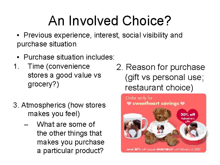 An Involved Choice? • Previous experience, interest, social visibility and purchase situation • Purchase