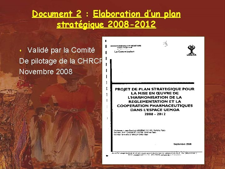 Document 2 : Elaboration d’un plan stratégique 2008 -2012 Validé par la Comité De