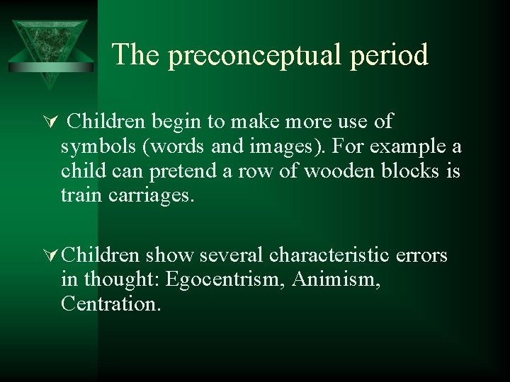 The preconceptual period Ú Children begin to make more use of symbols (words and