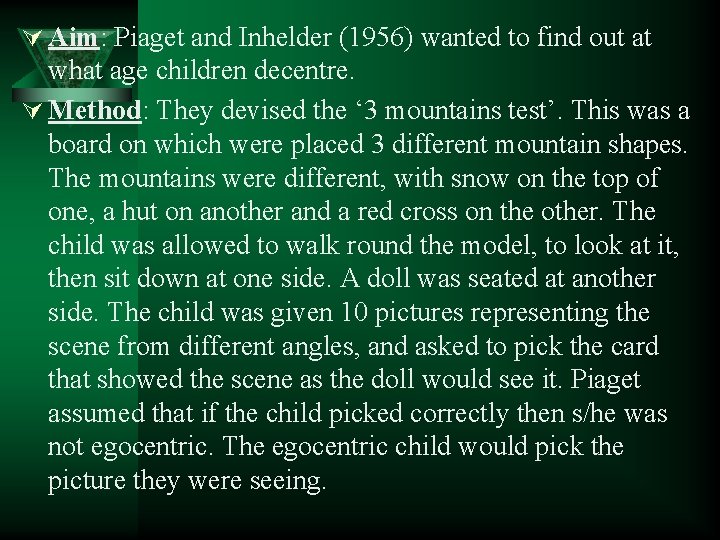 Ú Aim: Piaget and Inhelder (1956) wanted to find out at what age children